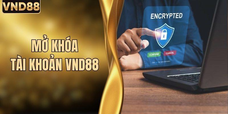 Mở Khóa Tài Khoản VND88 - Cẩm Nang Lấy Lại Quyền Truy Cập 2 Mở Khóa Tài Khoản VND88 - Cẩm Nang Lấy Lại Quyền Truy Cập