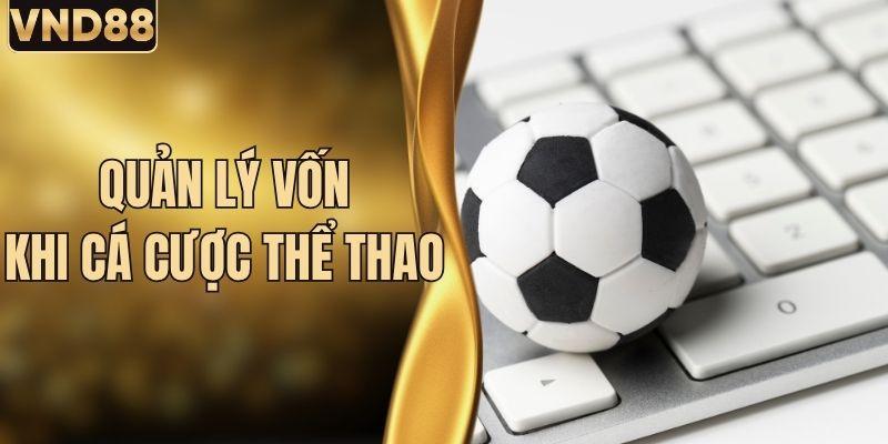 Bí Quyết Quản Lý Vốn Khi Cá Cược Thể Thao Thành Công 3 Bí Quyết Quản Lý Vốn Khi Cá Cược Thể Thao Thành Công